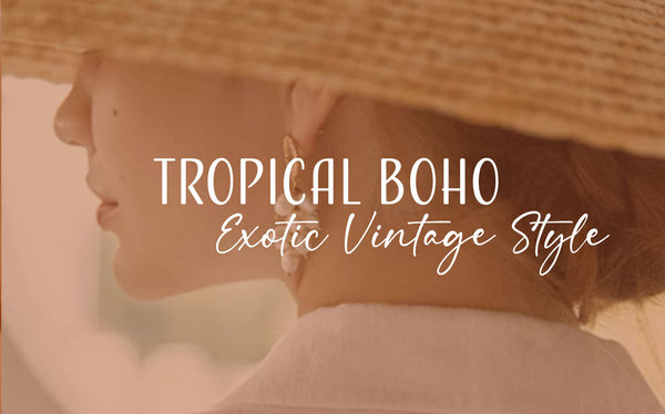 How To Nail The Look Tropical Vintage Boho For Your Next Escape